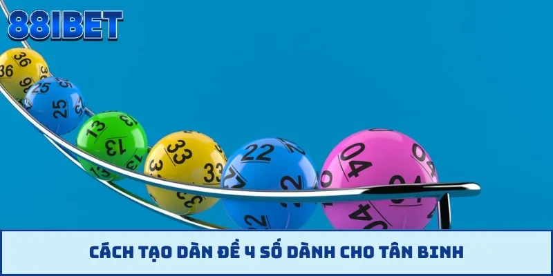 Cách tạo dàn đề 4 số dành cho tân binh