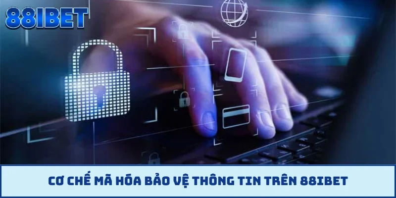 Cơ chế mã hóa bảo vệ thông tin trên 88IBET