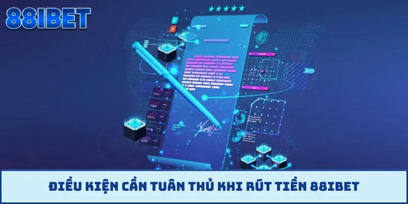 Điều kiện cần tuân thủ khi rút tiền 88IBET