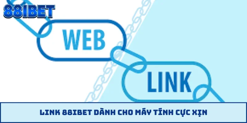 Link 88IBET dành cho máy tính cực xịn