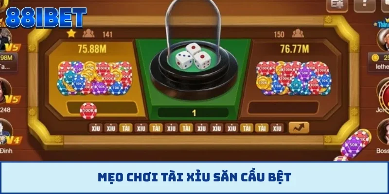 Mẹo chơi tài xỉu săn cầu bệt