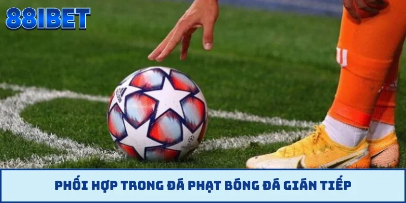 Phối hợp trong đá phạt bóng đá gián tiếp