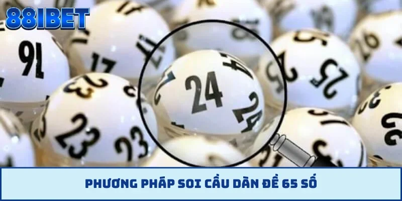 Phương pháp soi cầu dàn đề 65 số
