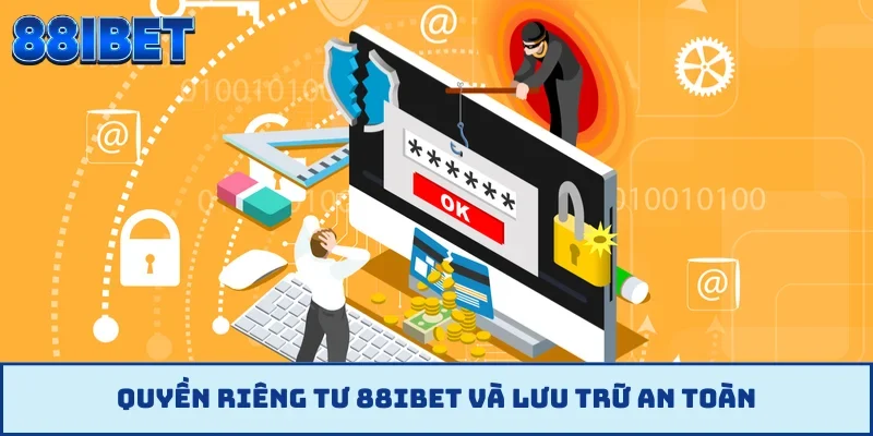 Quyền riêng tư 88IBET và lưu trữ an toàn