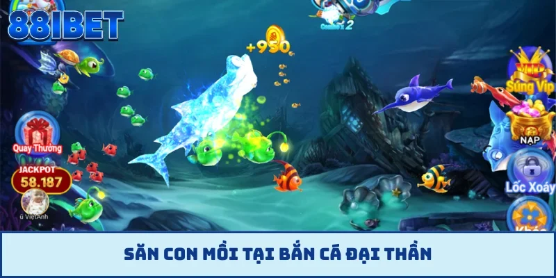Săn con mồi tại bắn cá Đại Thần