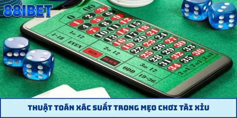 Thuật toán xác suất trong mẹo chơi tài xỉu