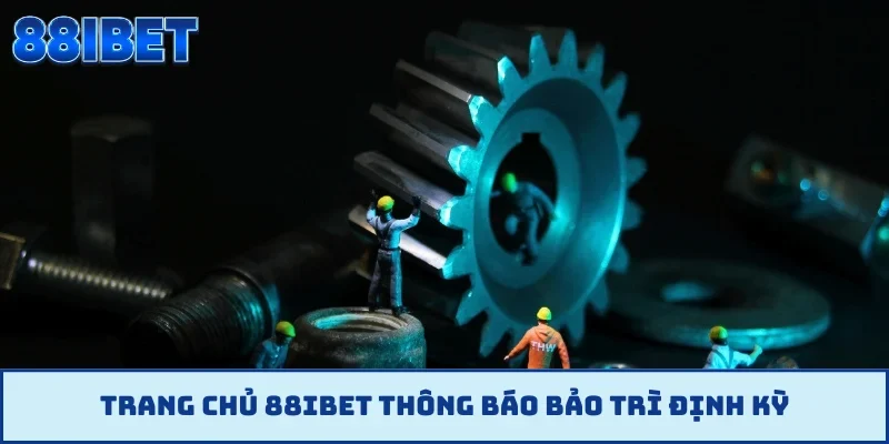 Trang chủ 88IBET thông báo bảo trì định kỳ